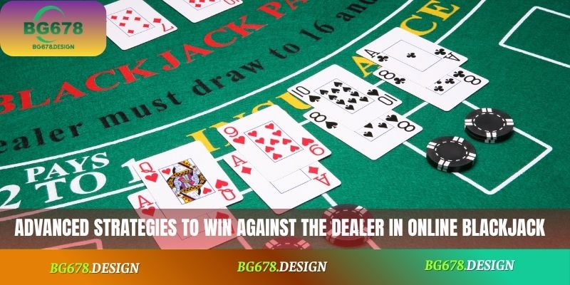 Advanced strategies to win against the dealer in online blackjack