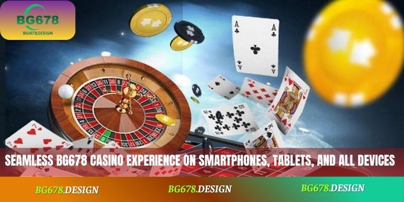 Seamless BG678 Casino experience on smartphones, tablets, and all devices