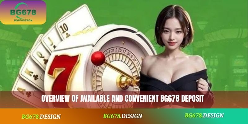 Overview of available and convenient BG678 deposit