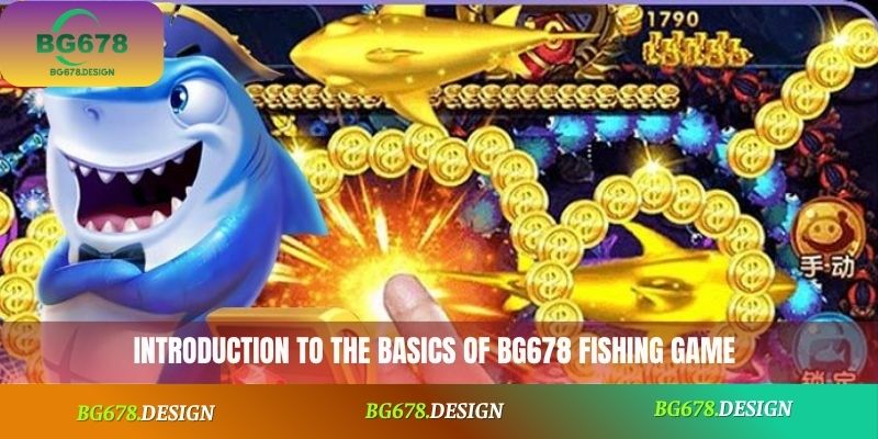 Introduction to the basics of BG678 Fishing Game