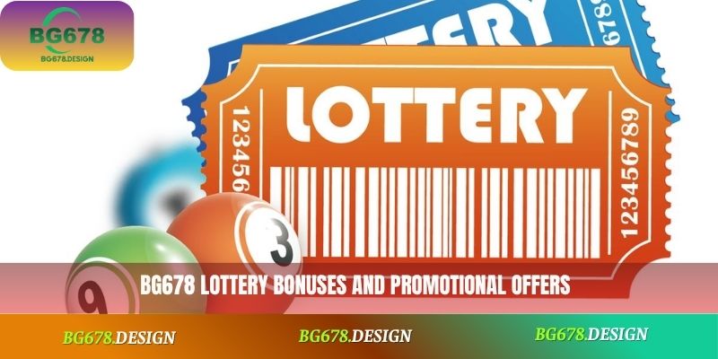 BG678 Lottery bonuses and promotional offers