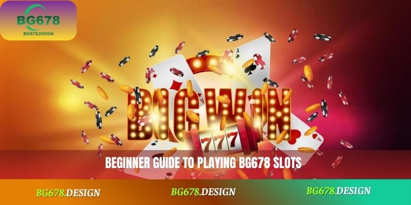 Beginner guide to playing BG678 Slots
