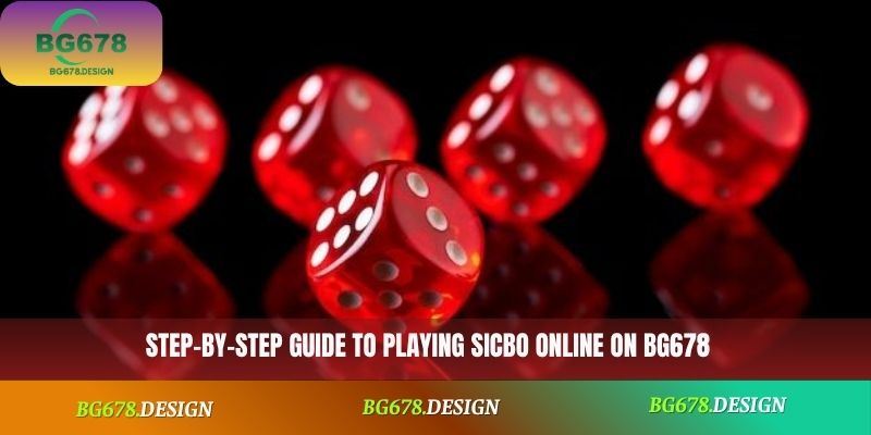 Step-by-step guide to playing Sicbo Online on BG678