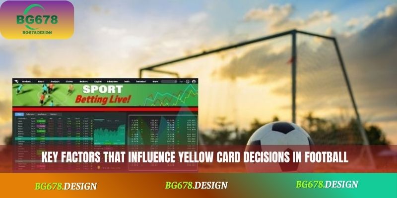 Key factors that influence yellow card decisions in football