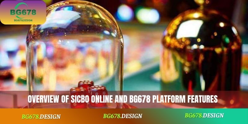 Overview of Sicbo Online and BG678 platform features