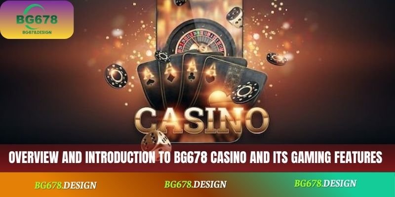 Overview and introduction to BG678 Casino and its gaming features