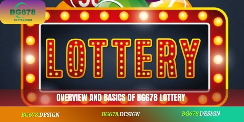 Overview and basics of BG678 Lottery