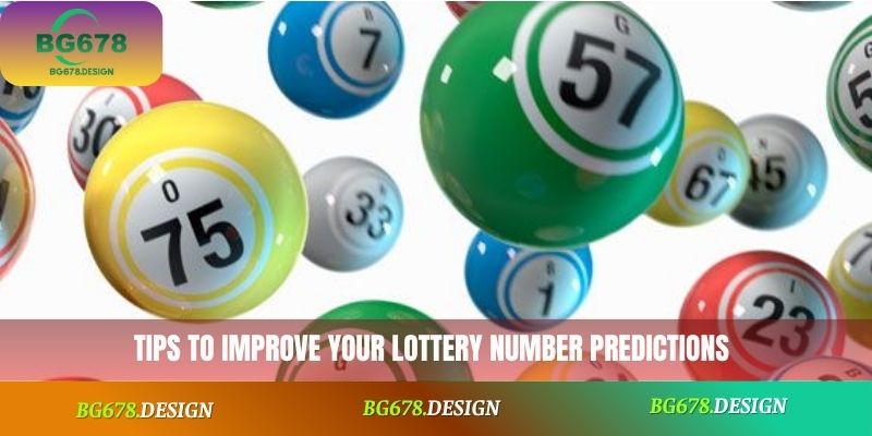 Tips to improve your lottery number predictions