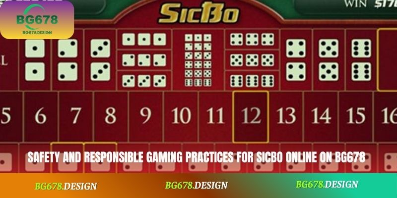 Safety and responsible gaming practices for Sicbo Online on BG678