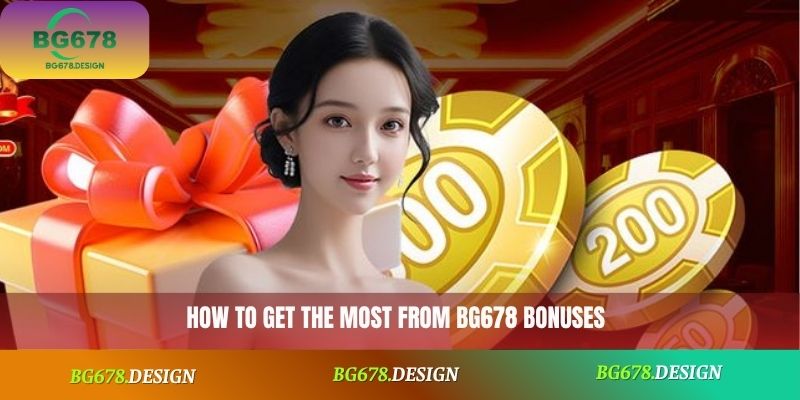 How to get the most from BG678 bonuses