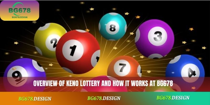 Overview of Keno Lottery and how it works at BG678