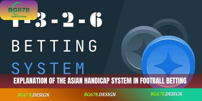 Explanation of the Asian Handicap system in football betting