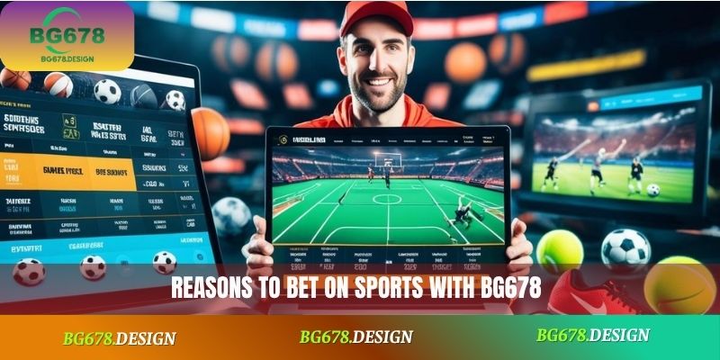 Reasons to bet on sports with BG678